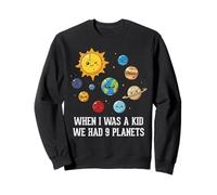 When I Was A Kid We Had 9 Planets Space Galaxy Women Men Sweatshirt