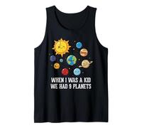When I was A Kid We Had 9 Planets Space Galaxy Women Men Tank Top