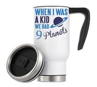 When I was A Kid We Had 9 Planets Vacuum Insulated Thermal Travel Coffee Mug 480ml White