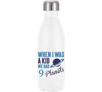 When I was A Kid We Had 9 Planets Vacuum Insulated Thermal Water Bottle White
