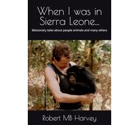 When I was in Sierra Leone...: Missionary tales about people animals and many others