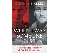 When I Was Someone Else : The Incredible True Story of Past Life Connection