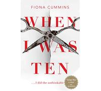 When I Was Ten: A Gripping, Heart-in-mouth Thriller from the Author of Into the Dark