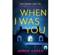 When I Was You : The utterly addictive psychological thriller about obsession and revenge