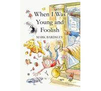 When I was Young and Foolish