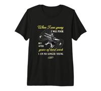 When I was Young I was Poor but After Years of Hard Work... Premium T-Shirt