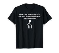 When I was young I was poor, but now I am no longer young T-Shirt
