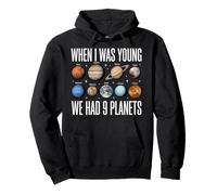 When I Was Young We Had 9 Planets Solar System Astronomy Pullover Hoodie