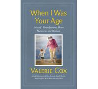 When I Was Your Age : Ireland's Grandparents Share Memories and Wisdom