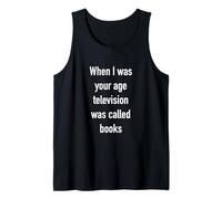 When I was Your Age Television was Called Books. Tank Top