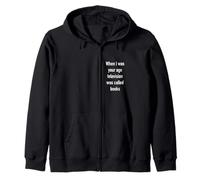 When I was your age television was called books. Zip Hoodie