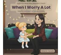 When I Worry A Lot: Helping kids learn to handle anxiety (Miss Melanie's Couch)