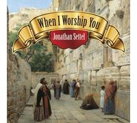 When I Worship You by Jonathan Settel (2014-05-04)