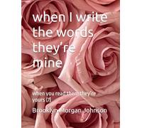 when I write the words they’re mine: when you read them they’re yours (7)