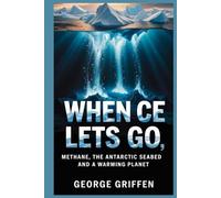 When Ice Lets Go: Methane, the Antarctic Seabed and a Warming Planet