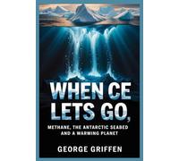 When Ice Lets Go: Methane, the Antarctic Seabed and a Warming Planet