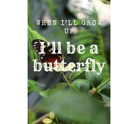 When I'll Grow Up I'll Be A Butterfly - Numbered Dot Grid 6x9 Funny Philosophical: Numbered dot grid notebook, 6x9 inches, 116 pages, list of contents