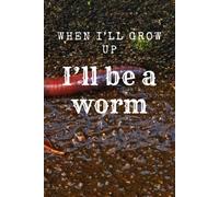 When I'll Grow Up I'll Be A Worm - Numbered Dot Grid 6x9 Funny Philosophical: Numbered dot grid notebook, 6x9 inches, 116 pages, list of contents