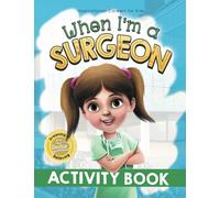 When I'm a Surgeon Activity Book: Dreaming is Believing: Doctor: 2 (Inspirational Careers for Kids)