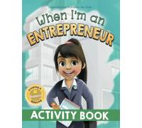 When I'm an Entrepreneur Activity Book: Dreaming is Believing: Business: 2 (Inspirational Careers for Kids)