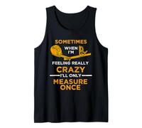 When I'm Crazy I'll Only Measure Once Woodworking Carpenter Tank Top