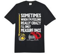 When I'm Crazy I'll Only Measure Once - Woodworking Comfort Colors Adult Heavyweight T-Shirt