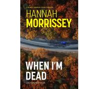 When I'm Dead : A gripping, heart-pounding thriller about a missing teen, a mother’s secrets, and the deadly cost of the truth (Black Harbor 3)