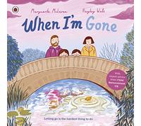 When I'm Gone: A Picture Book About Grief