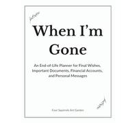 When I'm Gone: An End-of-Life Planner for Final Wishes, Important Documents, Financial Accounts, and Personal Messages