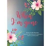 When I'm Gone - End of Life Planner: Simple easy to use, fill-in-the-blank end of life planning guide