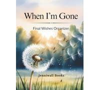 When I'm Gone: Final Wishes Organizer | End of Life Planner | Put Your House in Order Planner