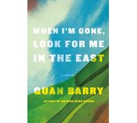 When I'm Gone, Look for Me in the East: A Novel