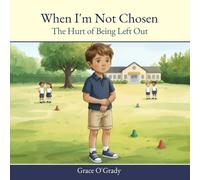 When I'm Not Chosen: The Hurt of Being Left Out