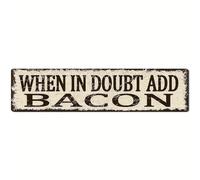 When In Doubt Add Bacon Metal Tin Signs Patriotic Gift, Retro Vintage Metal Tin Aluminum Sign Poster With Artworks, Funny Home Family Restaurant Wall Art Decoration Painting, 4x16 Inch