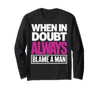 When in Doubt Always Blame A Man Funny Quote Long Sleeve T-Shirt