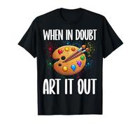 When in Doubt Art It Out - Men Women Painter Artist Gifts T-Shirt