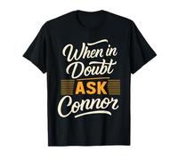 When in Doubt Ask CONNOR T-Shirt Name CONNORS T-Shirt