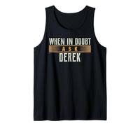 When in Doubt Ask Derek T-Shirt Name DEREKS Tank Top