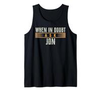 When in Doubt Ask Jon T-Shirt Name JONS Tank Top