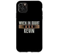 When in Doubt Ask KEVIN T-Shirt Name KEVINS Case for iPhone 11 Pro Max