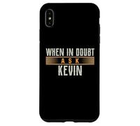 When in Doubt Ask KEVIN T-Shirt Name KEVINS Case for iPhone XS Max