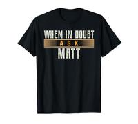 When in Doubt Ask MATT T-Shirt Name MATTS T-Shirt