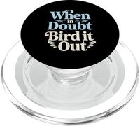 When In Doubt Bird It Out Birdwatching Motivation PopSockets PopGrip for MagSafe