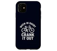 When in Doubt Crank It Out Motivational Biking & Road Bike Case for iPhone 11