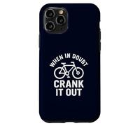 When in Doubt Crank It Out Motivational Biking & Road Bike Case for iPhone 11 Pro