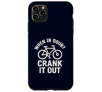 When in Doubt Crank It Out Motivational Biking & Road Bike Case for iPhone 11 Pro Max