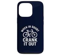 When in Doubt Crank It Out Motivational Biking & Road Bike Case for iPhone 13 Pro