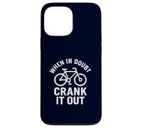 When in Doubt Crank It Out Motivational Biking & Road Bike Case for iPhone 13 Pro Max