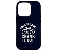 When in Doubt Crank It Out Motivational Biking & Road Bike Case for iPhone 14 Pro