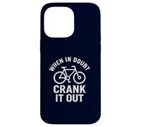 When in Doubt Crank It Out Motivational Biking & Road Bike Case for iPhone 14 Pro Max